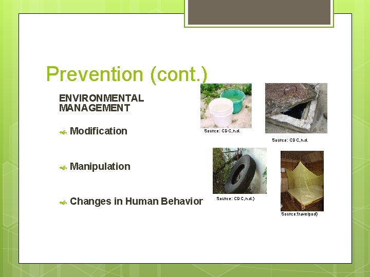 Prevention (cont. ) ENVIRONMENTAL MANAGEMENT Modification Source: CDC, n. d. Manipulation Changes in Human