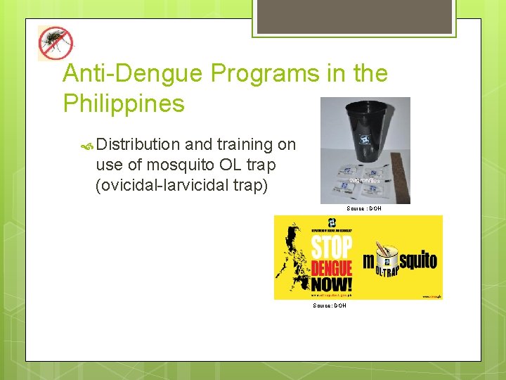 Anti-Dengue Programs in the Philippines Distribution and training on use of mosquito OL trap