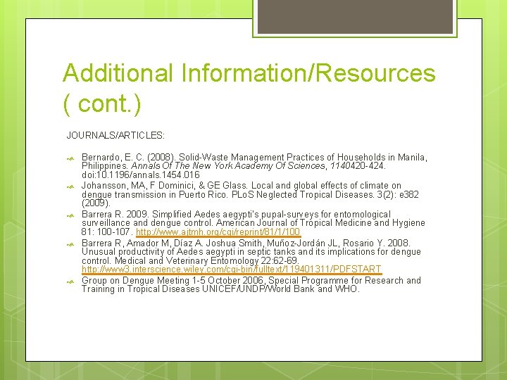 Additional Information/Resources ( cont. ) JOURNALS/ARTICLES: Bernardo, E. C. (2008). Solid-Waste Management Practices of