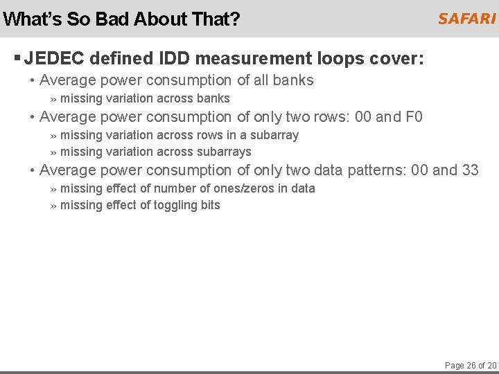 What’s So Bad About That? § JEDEC defined IDD measurement loops cover: • Average