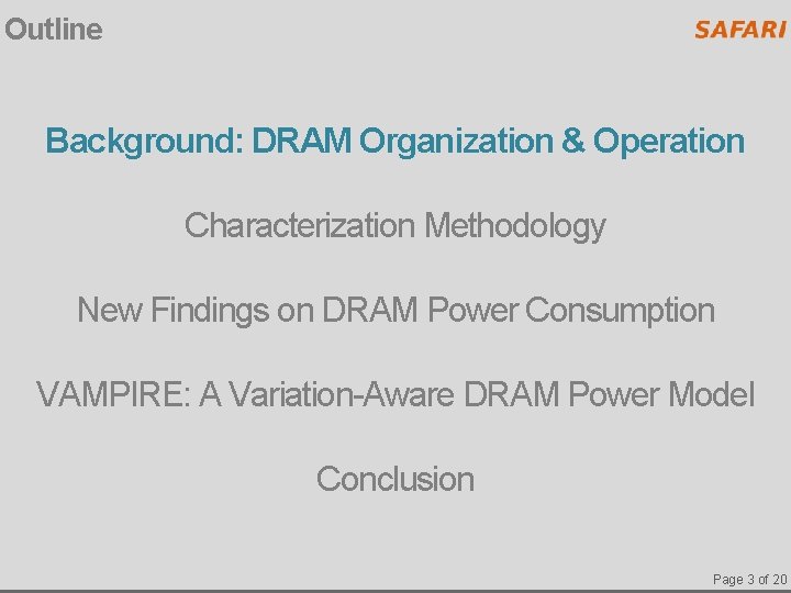 Outline Background: DRAM Organization & Operation Characterization Methodology New Findings on DRAM Power Consumption
