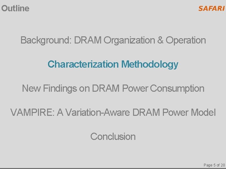 Outline Background: DRAM Organization & Operation Characterization Methodology New Findings on DRAM Power Consumption