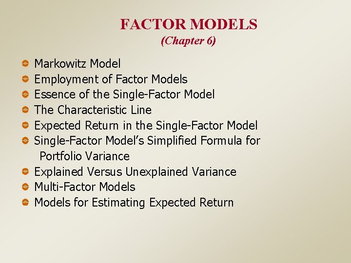 FACTOR MODELS (Chapter 6) Markowitz Model Employment of Factor Models Essence of the Single-Factor