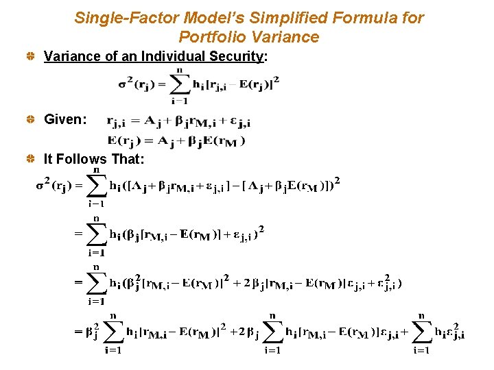 Single-Factor Model’s Simplified Formula for Portfolio Variance of an Individual Security: Given: It Follows