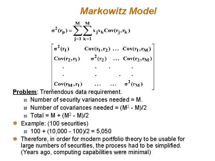 Markowitz Model Problem: Tremendous data requirement. Number of security variances needed = M. Number