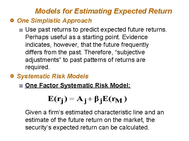 Models for Estimating Expected Return One Simplistic Approach Use past returns to predict expected
