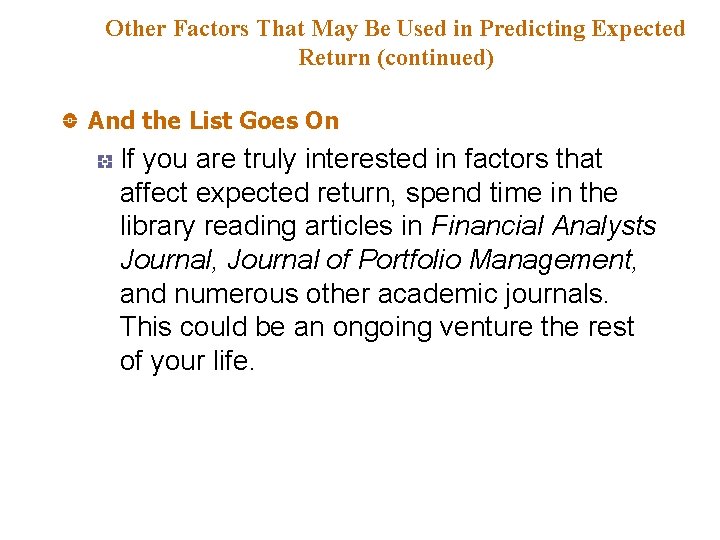 Other Factors That May Be Used in Predicting Expected Return (continued) And the List