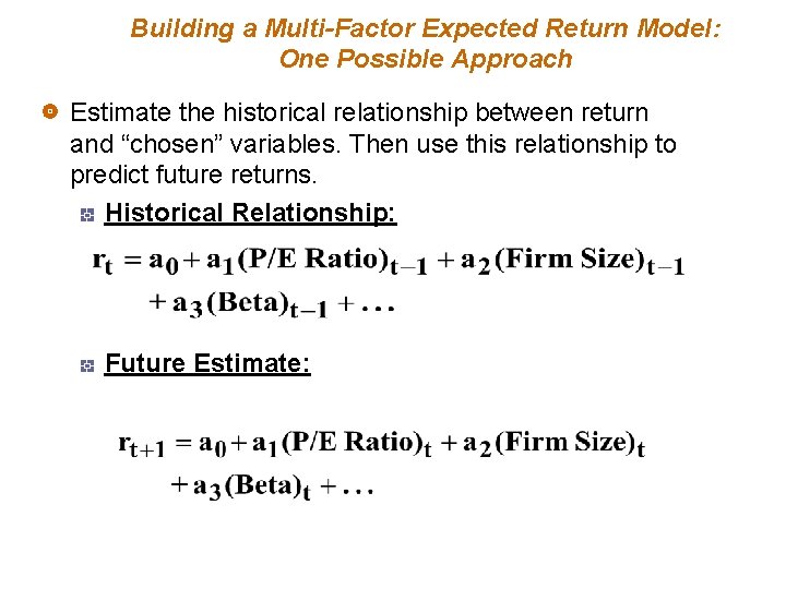 Building a Multi-Factor Expected Return Model: One Possible Approach Estimate the historical relationship between