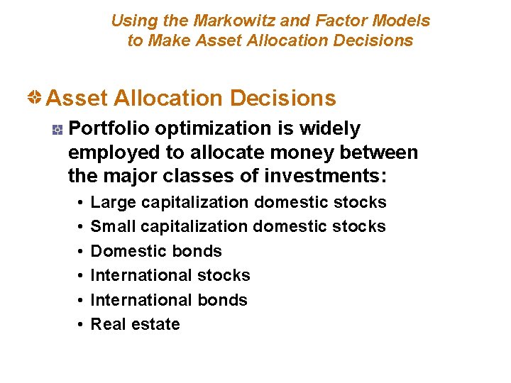 Using the Markowitz and Factor Models to Make Asset Allocation Decisions Portfolio optimization is