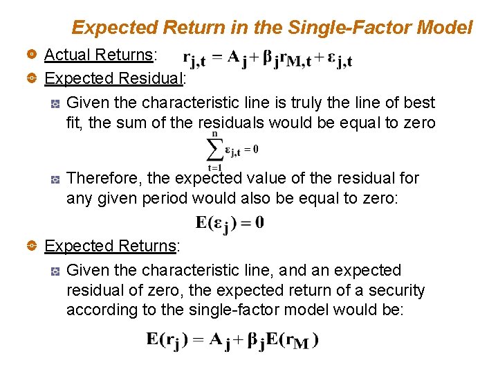 Expected Return in the Single-Factor Model Actual Returns: Expected Residual: Given the characteristic line