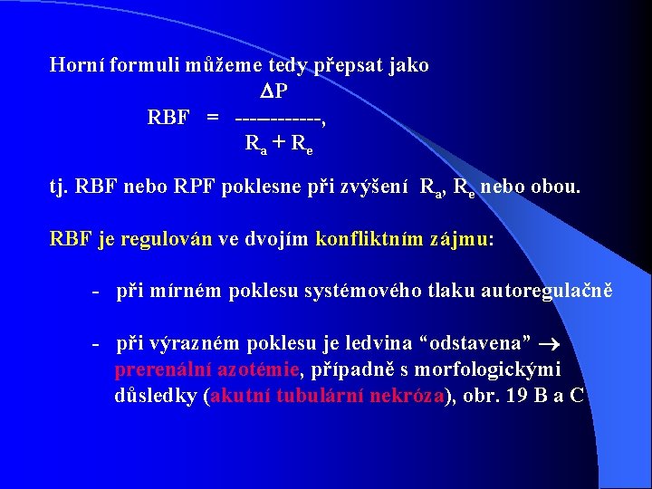 Horní formuli můžeme tedy přepsat jako P RBF = ------, Ra + Re tj. Horní formuli můžeme tedy přepsat jako P RBF = ------, Ra + Re tj.