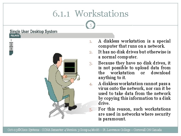 6. 1. 1 Workstations 5 1. 2. 3. 4. 5. A diskless workstation is