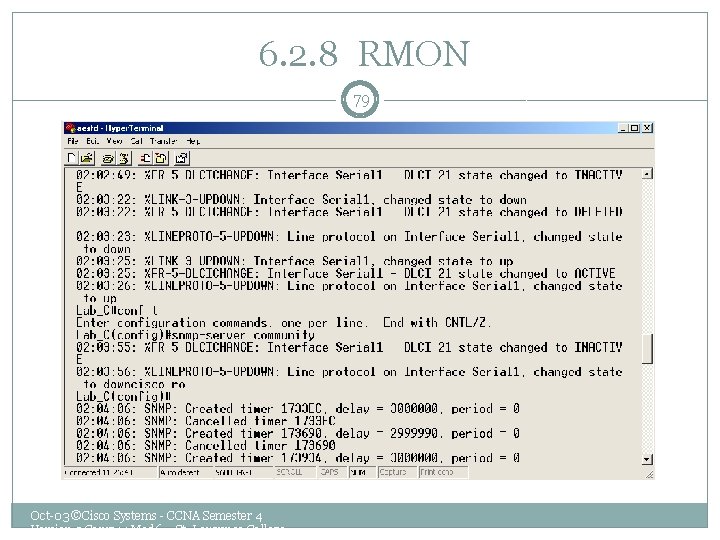  6. 2. 8 RMON 79 Oct-03 ©Cisco Systems - CCNA Semester 4 Version