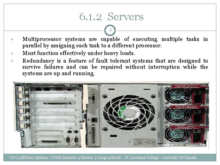  6. 1. 2 Servers 8 • • • Multiprocessor systems are capable of