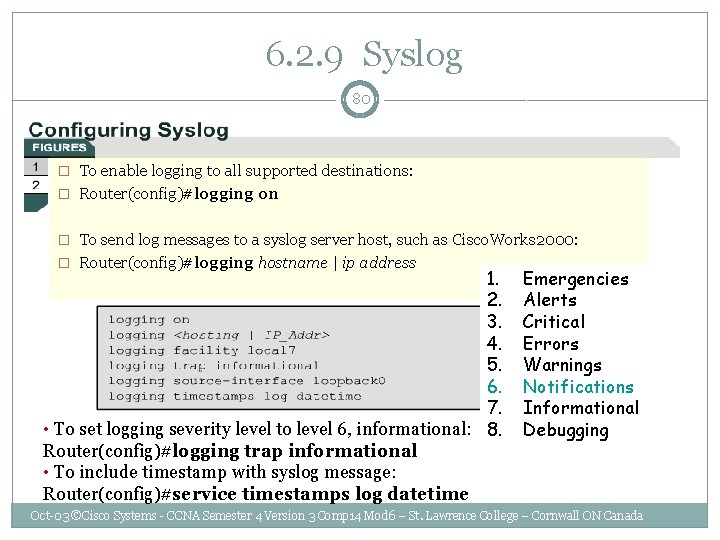  6. 2. 9 Syslog 80 � To enable logging to all supported destinations: