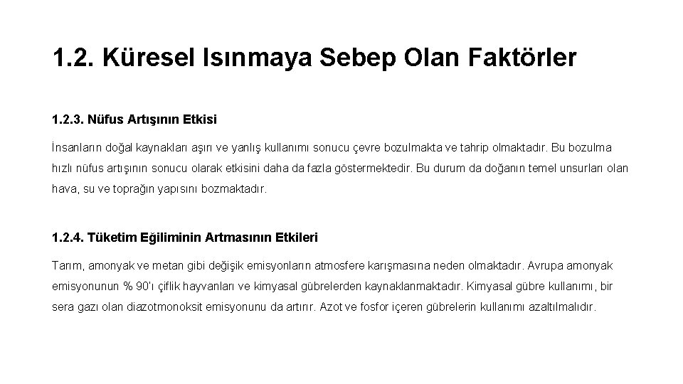 1. 2. Küresel Isınmaya Sebep Olan Faktörler 1. 2. 3. Nüfus Artışının Etkisi İnsanların