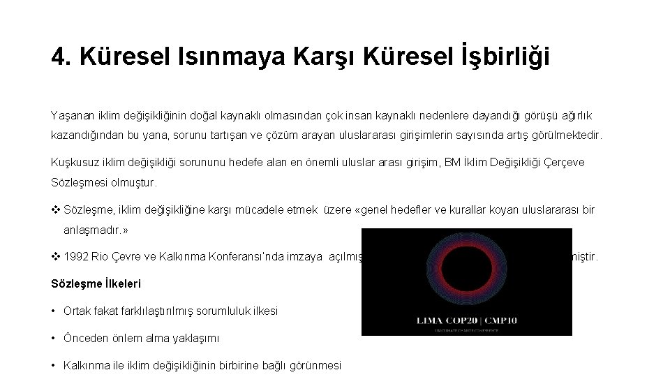 4. Küresel Isınmaya Karşı Küresel İşbirliği Yaşanan iklim değişikliğinin doğal kaynaklı olmasından çok insan