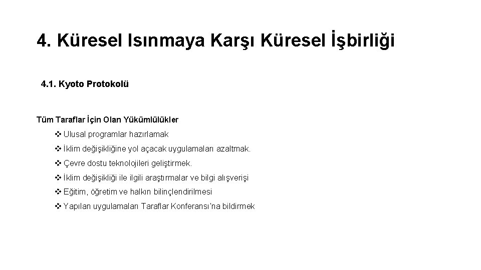 4. Küresel Isınmaya Karşı Küresel İşbirliği 4. 1. Kyoto Protokolü Tüm Taraflar İçin Olan