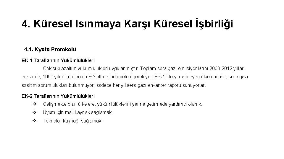 4. Küresel Isınmaya Karşı Küresel İşbirliği 4. 1. Kyoto Protokolü EK-1 Taraflarının Yükümlülükleri Çok