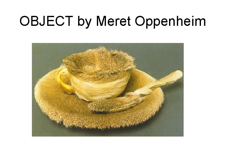 OBJECT by Meret Oppenheim 