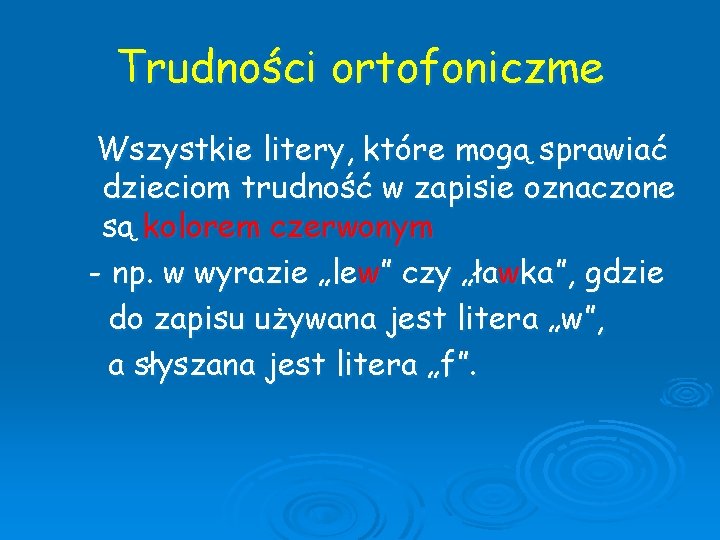 Trudności ortofoniczme Wszystkie litery, które mogą sprawiać dzieciom trudność w zapisie oznaczone są kolorem