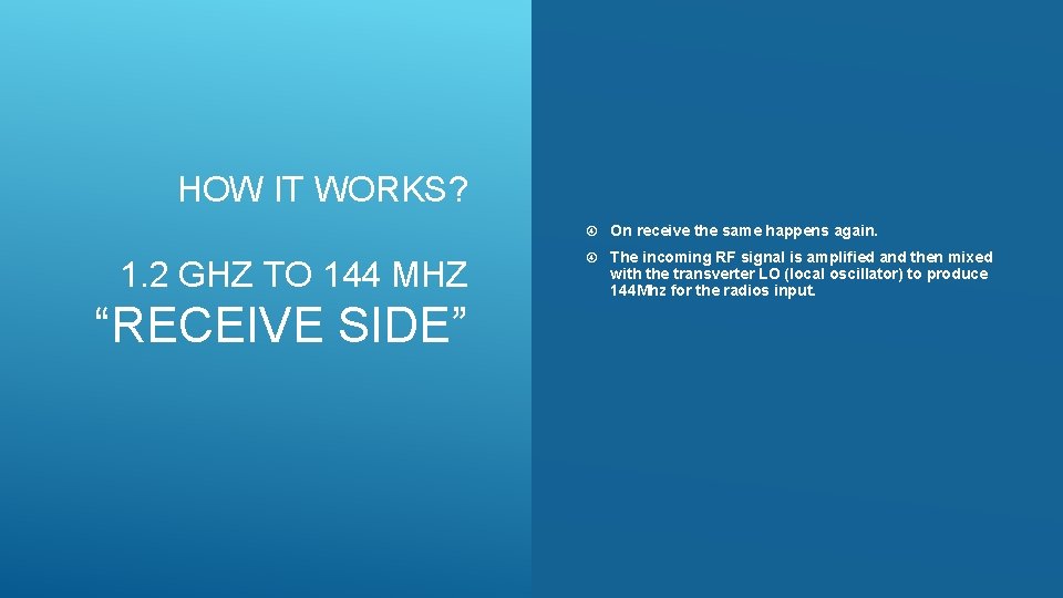 HOW IT WORKS? 1. 2 GHZ TO 144 MHZ “RECEIVE SIDE” On receive the