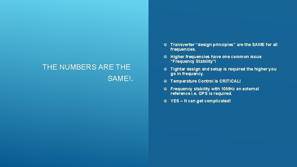 THE NUMBERS ARE THE SAME!. Transverter “design principles” are the SAME for all frequencies.