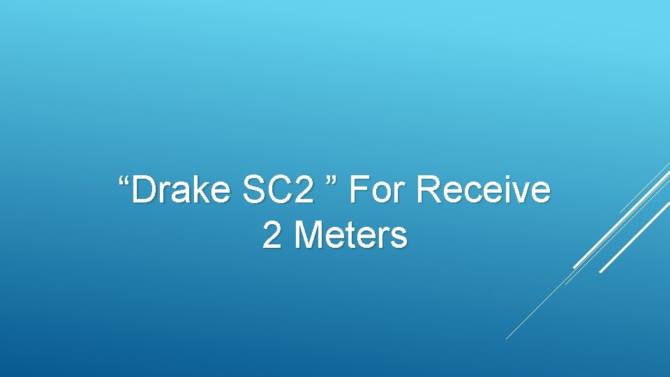 “Drake SC 2 ” For Receive 2 Meters “Drake SC 2 ” For Receive 2 Meters