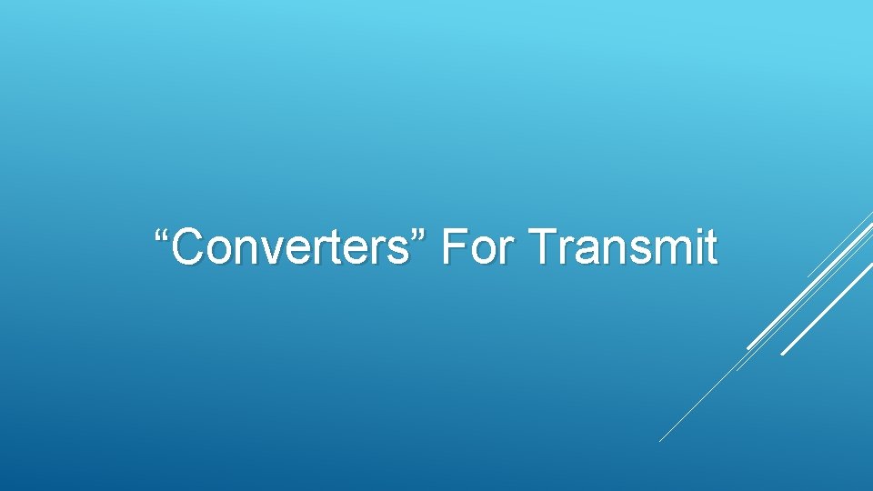 “Converters” For Transmit 