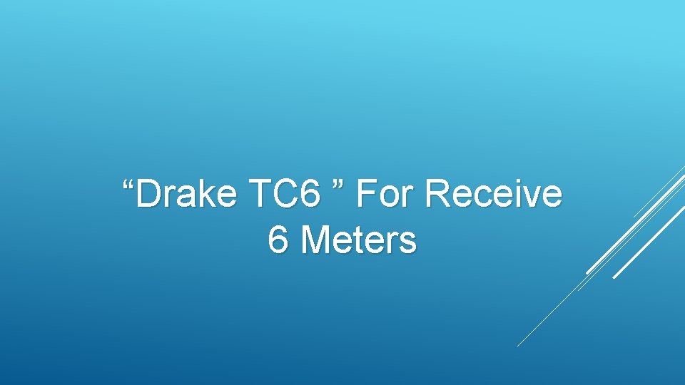 “Drake TC 6 ” For Receive 6 Meters 