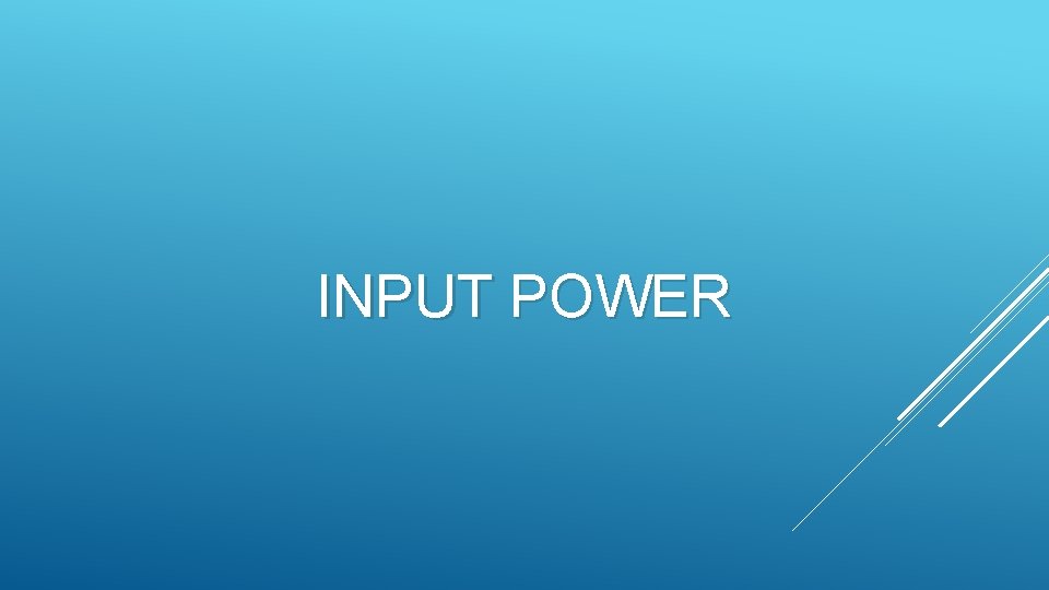 INPUT POWER 