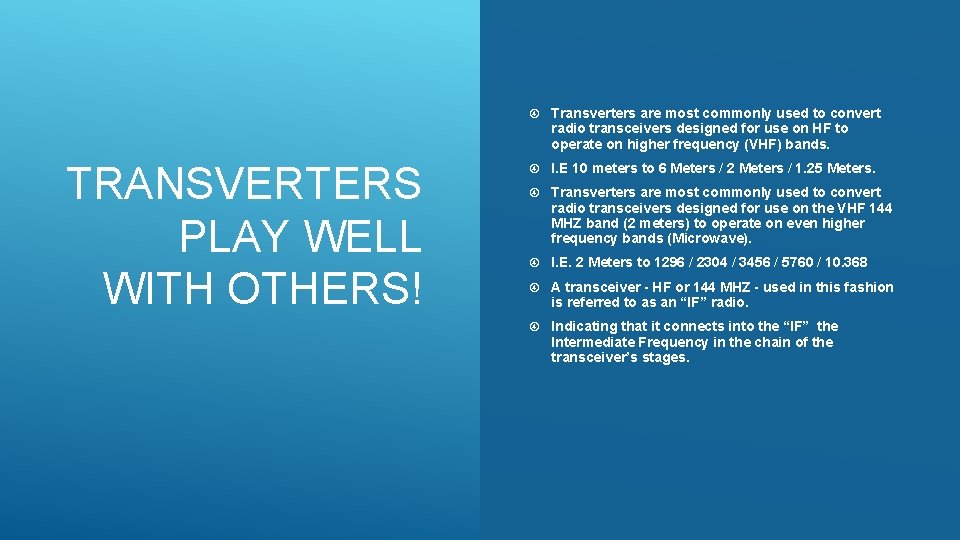 TRANSVERTERS PLAY WELL WITH OTHERS! Transverters are most commonly used to convert radio transceivers