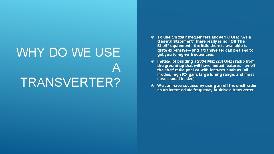 WHY DO WE USE A TRANSVERTER? To use amateur frequencies above 1. 3 GHZ WHY DO WE USE A TRANSVERTER? To use amateur frequencies above 1. 3 GHZ