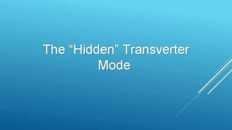 The “Hidden” Transverter Mode 