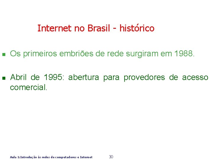 Internet no Brasil - histórico n n Os primeiros embriões de rede surgiram em