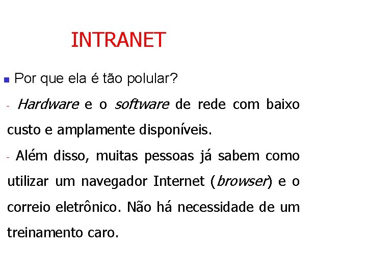 INTRANET n - Por que ela é tão polular? Hardware e o software de