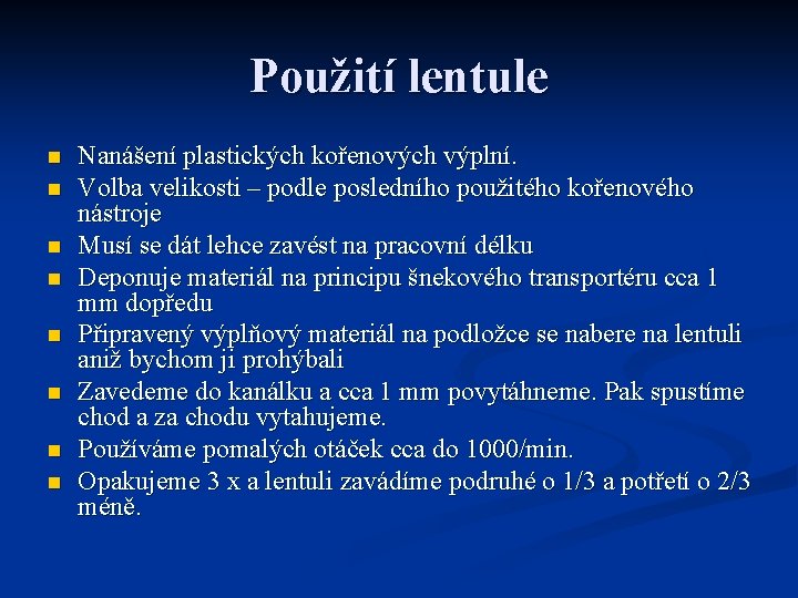 Použití lentule n n n n Nanášení plastických kořenových výplní. Volba velikosti – podle