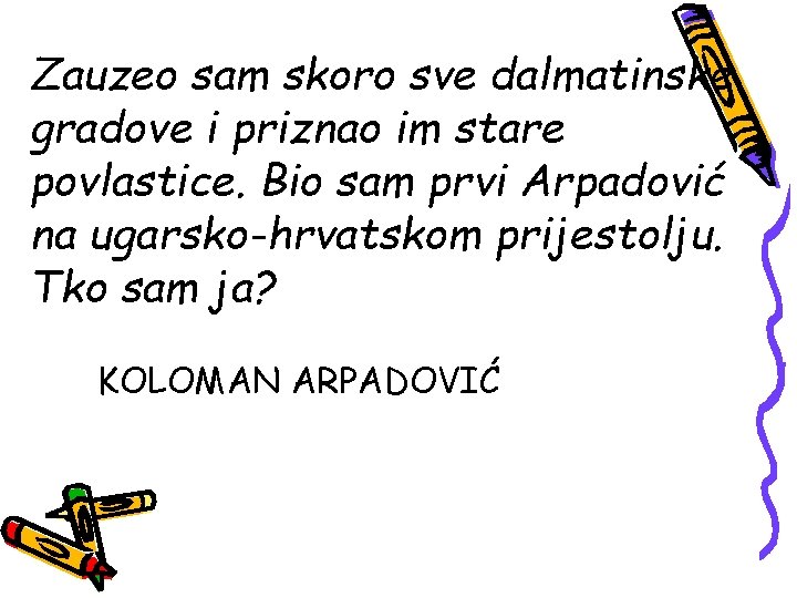Zauzeo sam skoro sve dalmatinske gradove i priznao im stare povlastice. Bio sam prvi