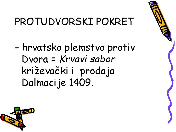 PROTUDVORSKI POKRET - hrvatsko plemstvo protiv Dvora = Krvavi sabor križevački i prodaja Dalmacije