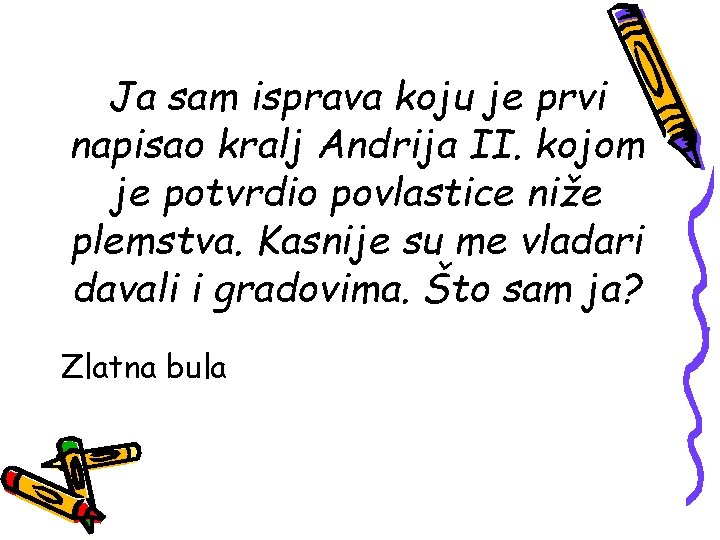 Ja sam isprava koju je prvi napisao kralj Andrija II. kojom je potvrdio povlastice