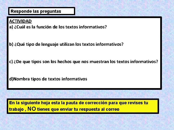 Responde las preguntas ACTIVIDAD a) ¿Cuál es la función de los textos informativos? b)
