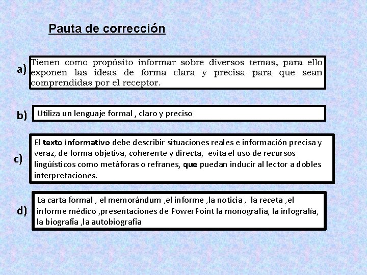 Pauta de corrección a) b) c) d) Utiliza un lenguaje formal , claro y
