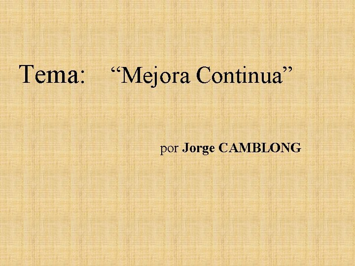 Tema: “Mejora Continua” por Jorge CAMBLONG 