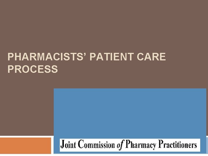 PHARMACISTS’ PATIENT CARE PROCESS 