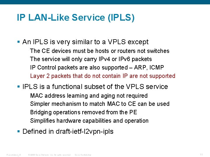 IP LAN-Like Service (IPLS) § An IPLS is very similar to a VPLS except IP LAN-Like Service (IPLS) § An IPLS is very similar to a VPLS except
