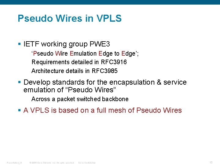 Pseudo Wires in VPLS § IETF working group PWE 3 ‘Pseudo Wire Emulation Edge Pseudo Wires in VPLS § IETF working group PWE 3 ‘Pseudo Wire Emulation Edge