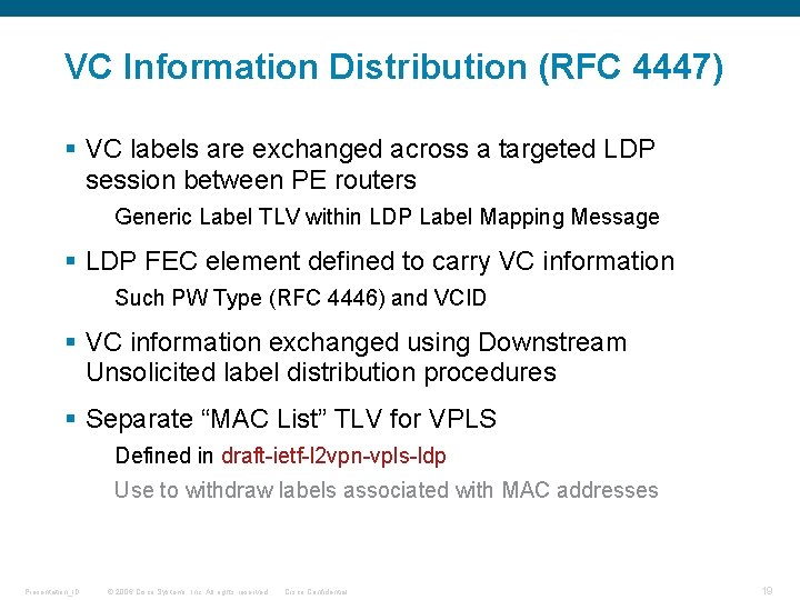VC Information Distribution (RFC 4447) § VC labels are exchanged across a targeted LDP VC Information Distribution (RFC 4447) § VC labels are exchanged across a targeted LDP