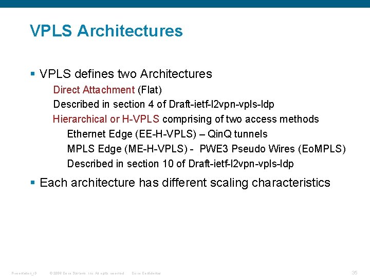 VPLS Architectures § VPLS defines two Architectures Direct Attachment (Flat) Described in section 4 VPLS Architectures § VPLS defines two Architectures Direct Attachment (Flat) Described in section 4