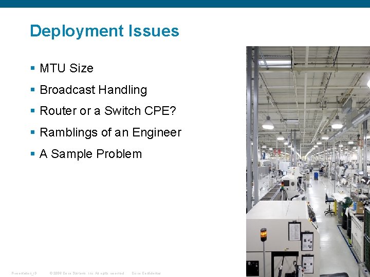 Deployment Issues § MTU Size § Broadcast Handling § Router or a Switch CPE? Deployment Issues § MTU Size § Broadcast Handling § Router or a Switch CPE?