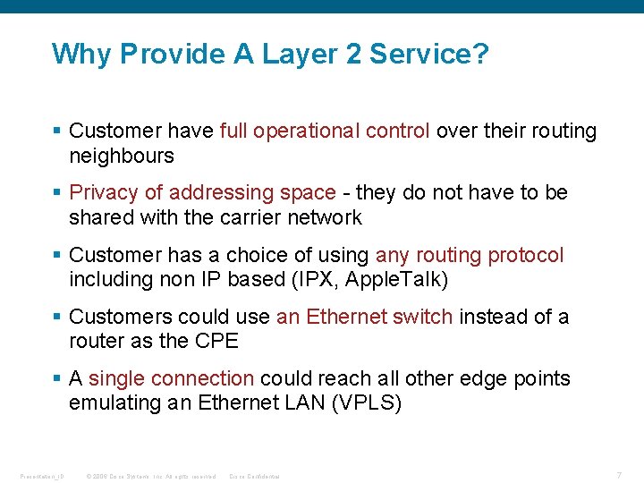 Why Provide A Layer 2 Service? § Customer have full operational control over their Why Provide A Layer 2 Service? § Customer have full operational control over their
